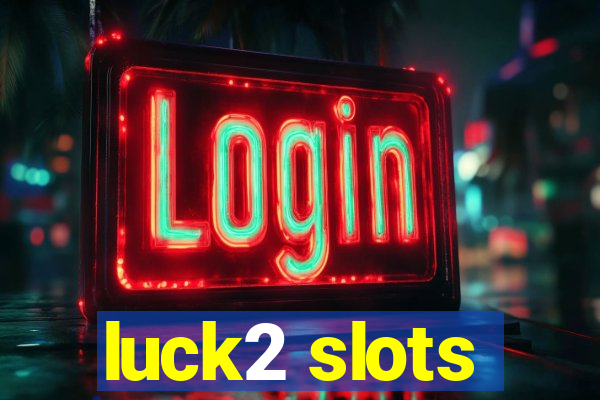 luck2 slots